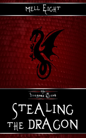 Stealing the Dragon by Mell Eight