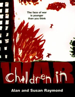 Children in War by Susan Raymond, Alan Raymond