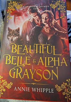 Beautiful Belle and Alpha Grayson, Collectors Editon by Annie Whipple