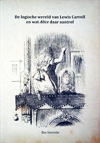 De logische wereld van Lewis Carroll en wat Alice daar aantrof by Bas Savenije