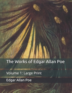 The Works of Edgar Allan Poe: Volume 1: Large Print by Edgar Allan Poe