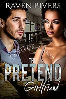 The Pretend Girlfriend by Raven Rivers