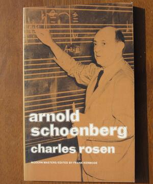 Arnold Schoenberg by Charles Rosen