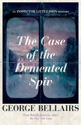 The Case of the Demented Spiv by George Bellairs