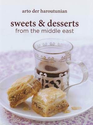 Sweets and Desserts from the Middle East by Arto Der Haroutunian