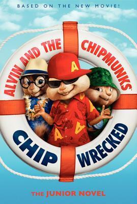 Alvin and the Chipmunks: Chipwrecked: The Junior Novel by Perdita Finn