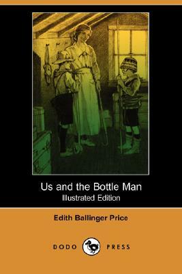 Us and the Bottle Man (Illustrated Edition) (Dodo Press) by Edith Ballinger Price