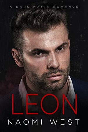 Leon: A Dark Mafia Romance by Naomi West