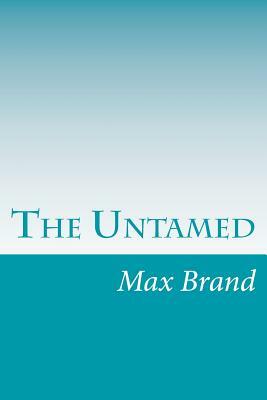 The Untamed by Max Brand