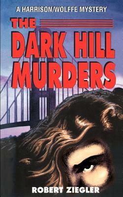 The Dark Hill Murders by J Ziegler, Robert Ziegler