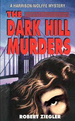 The Dark Hill Murders by Robert Ziegler, J Ziegler