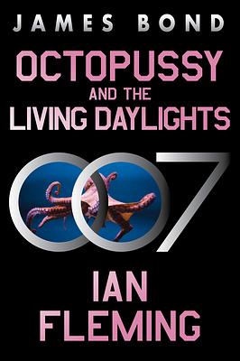 Octopussy and the Living Daylights  by Ian Fleming