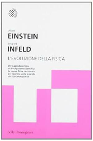 L'evoluzione della fisica by Albert Einstein, Leopold Infeld