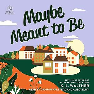 Maybe Meant to Be by K.L. Walther