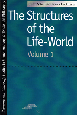 The Structures of the Life World by Alfred Schutz