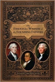 The Essential Wisdom of the Founding Fathers (2009) by Carol Kelly-Gangi