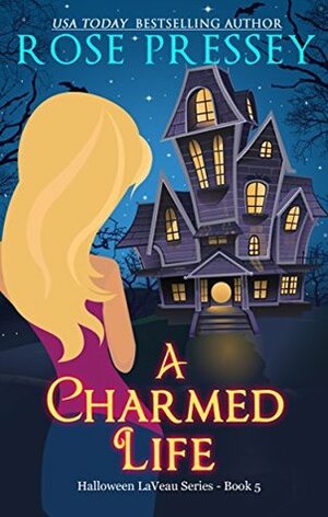 A Charmed Life by Rose Pressey Betancourt