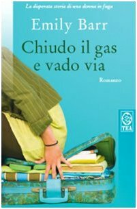 Chiudo il gas e vado via by Emily Barr