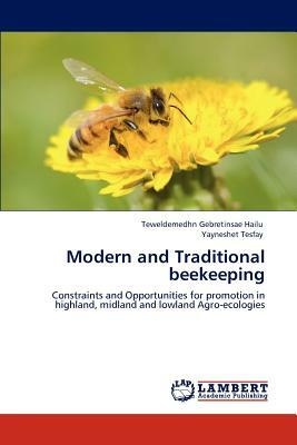 Modern and Traditional Beekeeping by Teweldemedhn Gebretinsae Hailu, Yayneshet Tesfay