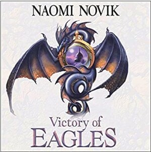 Victory of Eagles by Naomi Novik