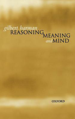 Reasoning, Meaning, and Mind by Gilbert Harman