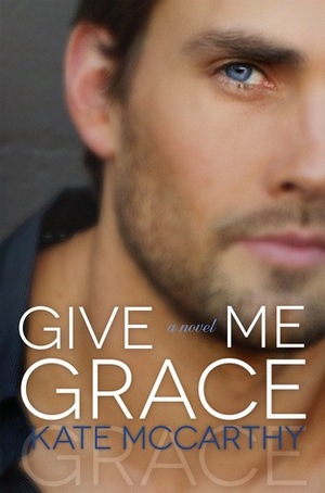 Give Me Grace by Kate McCarthy