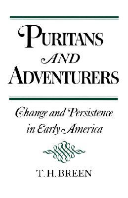 Puritans and Adventurers: Change and Persistence in Early America by T.H. Breen