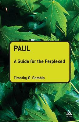 Paul: A Guide for the Perplexed by Timothy G. Gombis