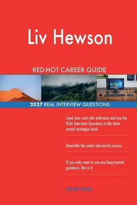 Liv Hewson RED-HOT Career Guide; 2527 REAL Interview Questions by Twisted Classics