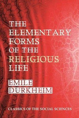 The Elementary Forms of the Religious Life Active TOC & Linked Notes by Steven Alan Childress, Émile Durkheim