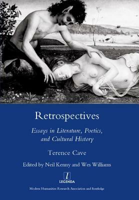 Retrospectives: Essays in Literature, Poetics and Cultural History by Neil Kenny
