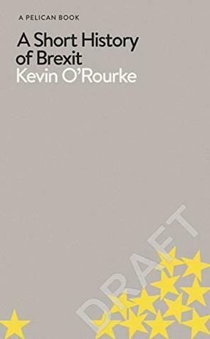 A Short History of Brexit: From Brentry to Backstop (Pelican Books) by Kevin H. O'Rourke