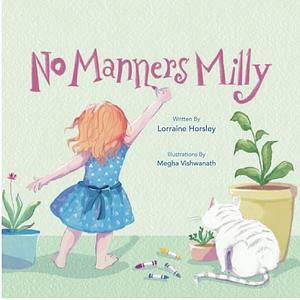 No Manners Milly by Lorraine Horsley