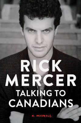 Talking to Canadians: A Memoir by Rick Mercer