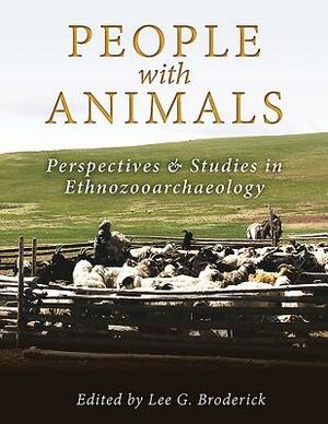 People with Animals: Perspectives and Studies in Ethnozooarchaeology by 