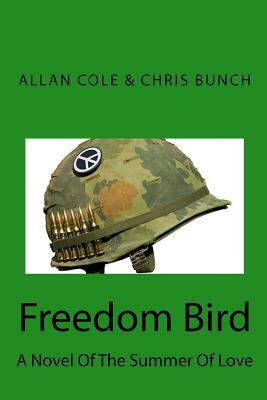 Freedom Bird: A Novel Of The Summer Of Love by Allan Cole, Chris Bunch