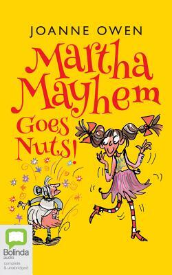 Martha Mayhem Goes Nuts! by Joanne Owen