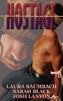 Hostage by Josh Lanyon, Laura Baumbach, Sarah Black