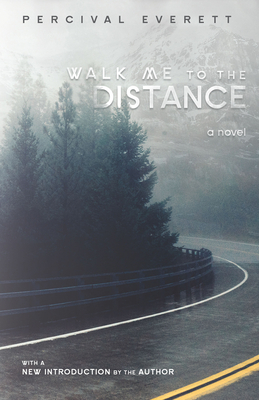 Walk Me to the Distance by Percival Everett