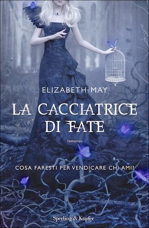 La cacciatrice di fate by Elizabeth May