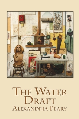 The Water Draft by Alexandria Peary