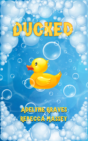 Ducked by Rebecca Massey, Adelyne Graves