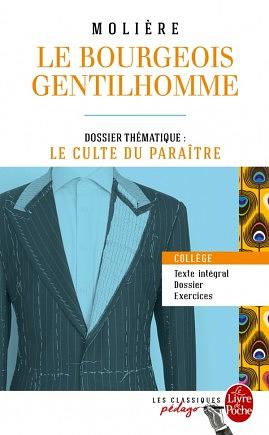Le Bourgeois Gentilhomme (Edition Pedagogique): Dossier Thematique: Le Culte Du Paraitre by Molière
