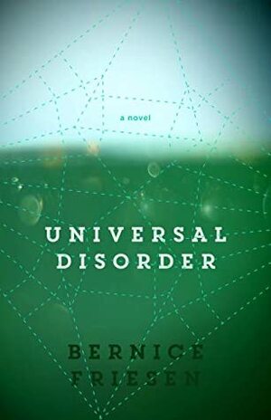 Universal Disorder by Bernice Friesen