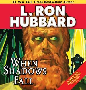 When Shadows Fall by L. Ron Hubbard