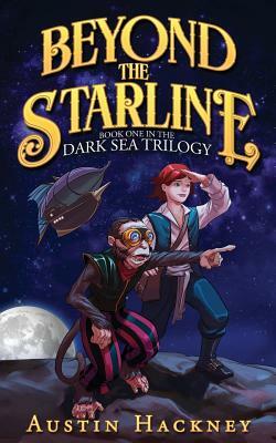 Beyond the Starline: Book One in the Dark Sea Trilogy by Austin Hackney