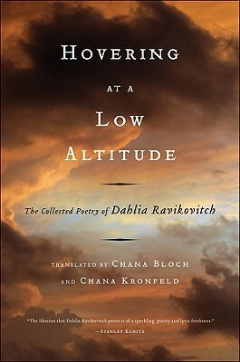 Hovering at a Low Altitude: The Collected Poetry of Dahlia Ravikovitch by Dahlia Ravikovitch, Chana Bloch, Chana Kronfeld