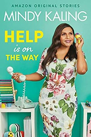 Help Is on the Way by Mindy Kaling