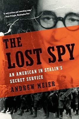 The Lost Spy: An American in Stalin's Secret Service by Andrew Meier