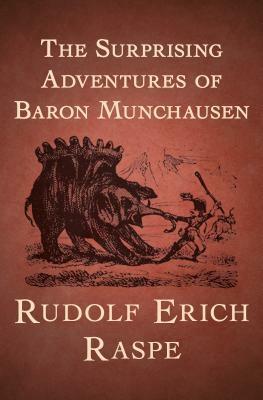 The Surprising Adventures of Baron Munchausen by Rudolph Erich Raspe